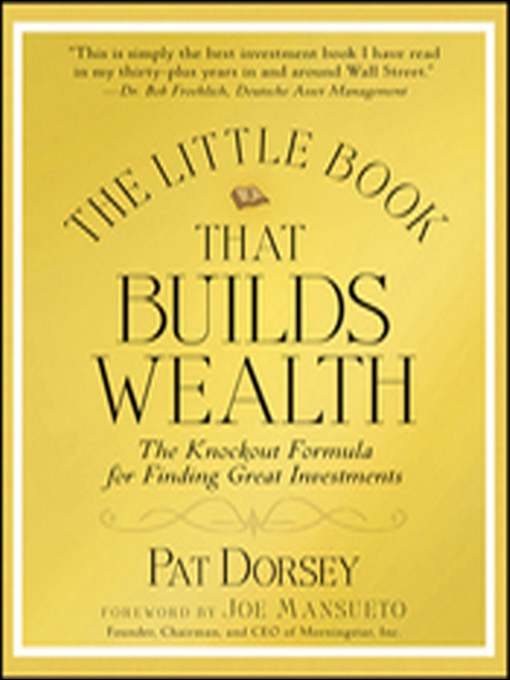 Title details for The Little Book That Builds Wealth by Pat Dorsey - Available